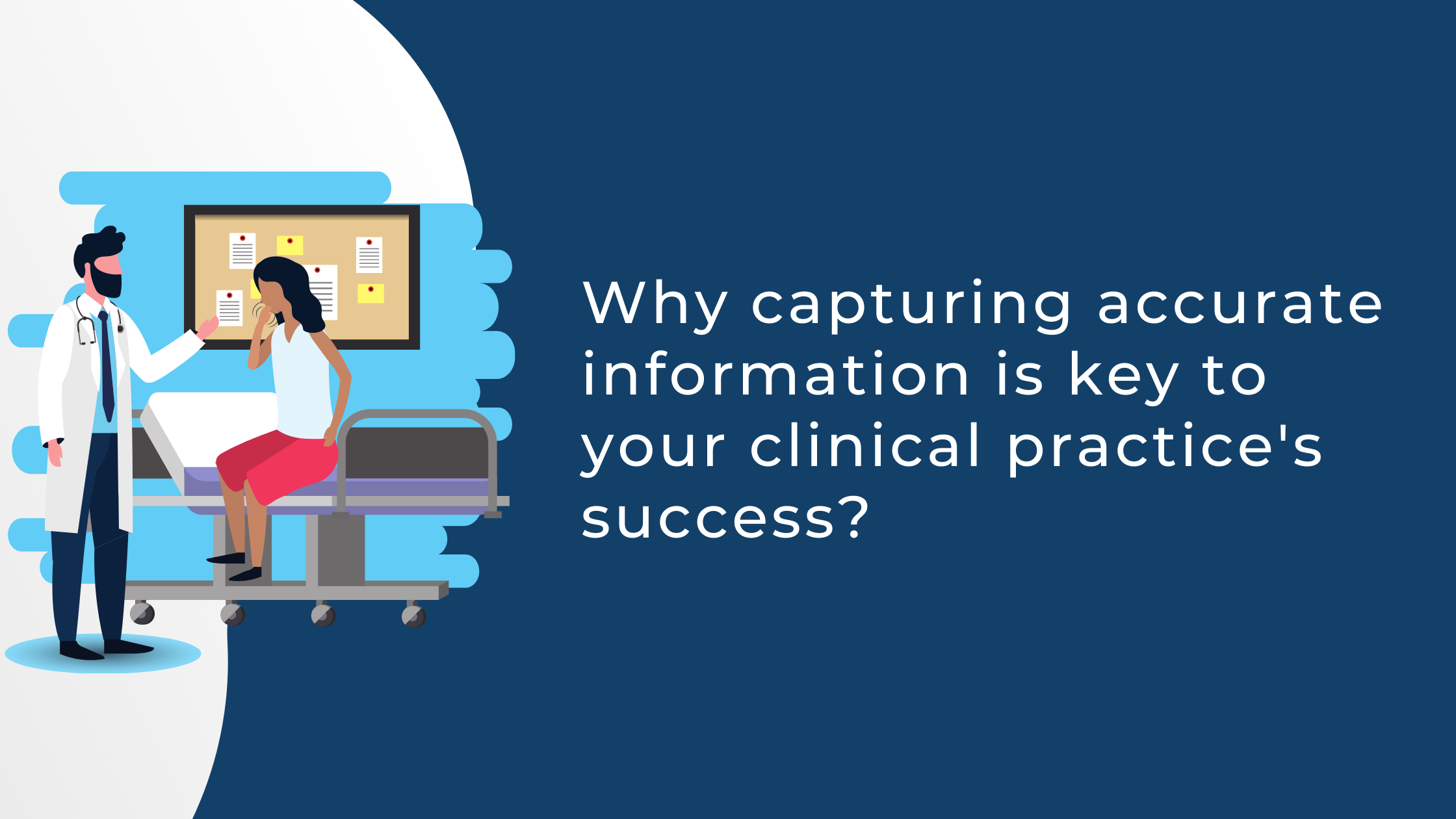 Why Capturing Accurate Information is Key to Your Clinical Practice's